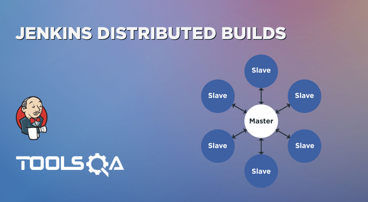 jenkins distributed builds- what are they, slave nodes & their configuration